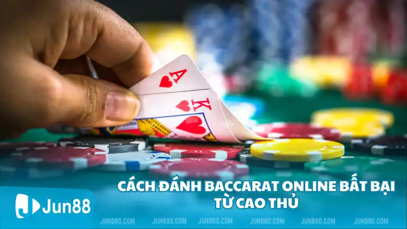 Bí kíp bất bại đánh Baccarat online luôn thắng từ chuyên gia 3 Cách đánh Baccarat online bất bại từ cao thủ
