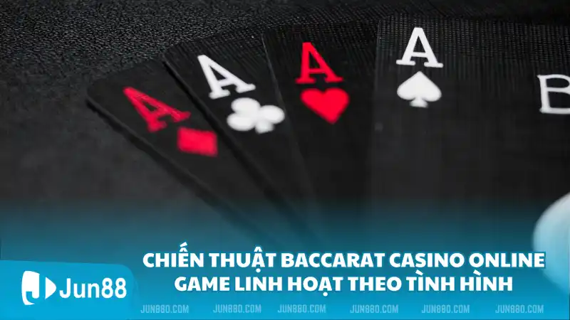 Mách bạn chiến thuật chơi baccarat casino online game đến từ cao thủ 3 Chiến thuật chơi baccarat casino online game linh hoạt theo tình hình