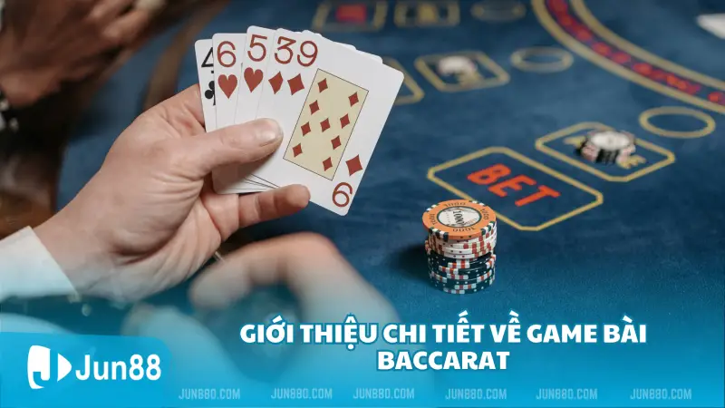 Nhập Môn Baccarat Online: Các Kỹ Thuật Cơ Bản Cho Newbie 2 Giới thiệu chi tiết về game bài baccarat