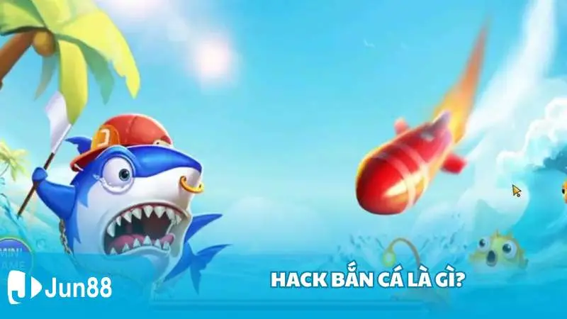 Bật mí kỹ thuật hack bắn cá ăn điểm tuyệt đối 2 Hack bắn cá là gì?