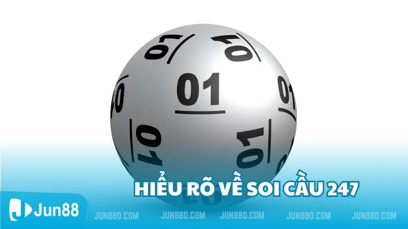 Hướng dẫn cách soi cầu 247 trúng lớn từ cao thủ 2 Hiểu rõ về soi cầu 247