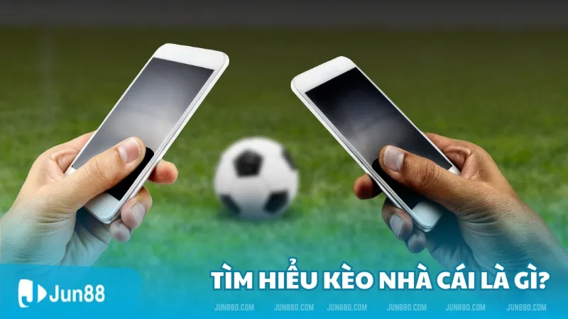 Kèo nhà cái là gì? Những dạng kèo nhà cái phổ biến 2024 2 Tìm hiểu kèo nhà cái là gì?