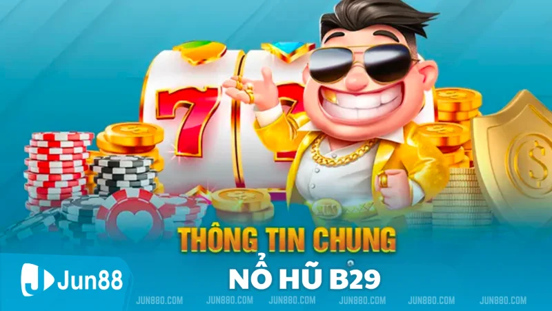 Vén Màn Bí Mật: Hướng Dẫn Cách Chơi Nổ Hũ B29 Luôn Thắng Lớn 2 Khám phá tựa game Nổ Hũ b29