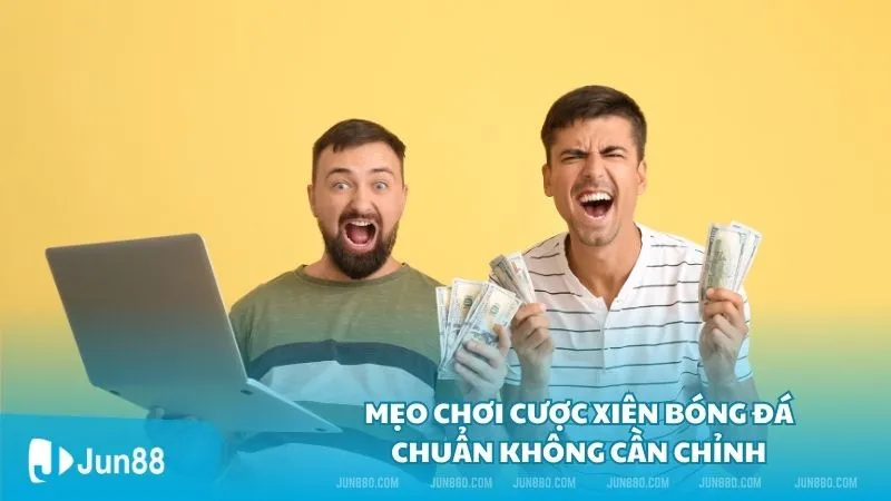 Cược xiên bóng đá là gì? Mẹo chơi cược xiên hay 3 Mẹo chơi cược xiên bóng đá chuẩn không cần chỉnh