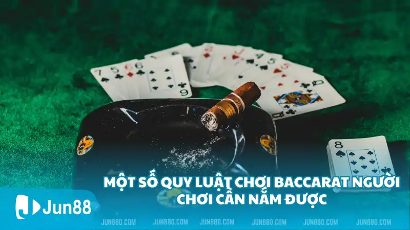 Hiểu rõ luật chơi Baccarat – Cầm chắc chiến thắng ngay trong tay 3 Một số quy luật chơi Baccarat người chơi cần nắm được