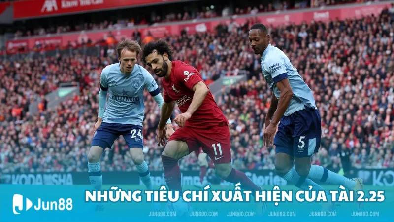 Tài 2.25 là gì? Những tiêu chí xuất hiện của Tài 2.25 siêu chuẩn 3 Những tiêu chí xuất hiện của Tài 2.25