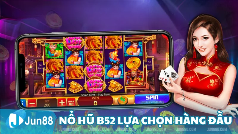 Chinh Phục Nổ Hũ B52: Hướng Dẫn Cách Chơi Từ A Đến Z 2 Nổ Hũ B52 lựa chọn hàng đầu cho những tín đồ cá cược trực tuyến