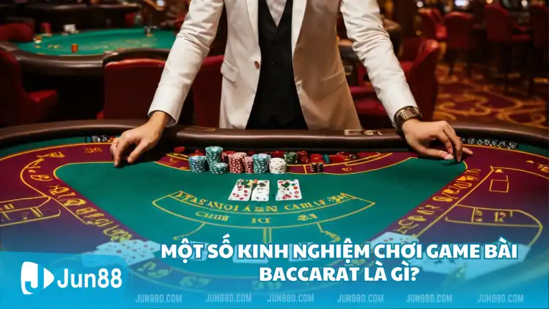 Game Baccarat là gì? Bật mí kinh nghiệm chơi Baccarat cho người mới 4 Một số kinh nghiệm chơi game bài Baccarat là gì?