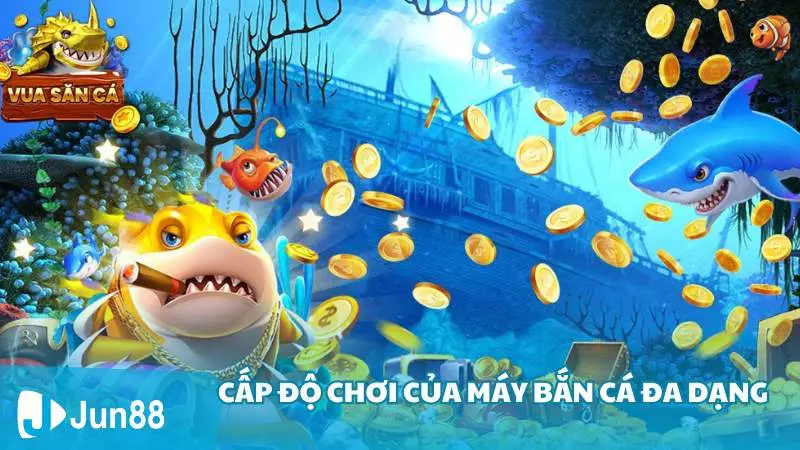 Mẹo chơi máy bắn cá ăn tiền siêu nhanh 2 Cấp độ chơi của máy bắn cá đa dạng