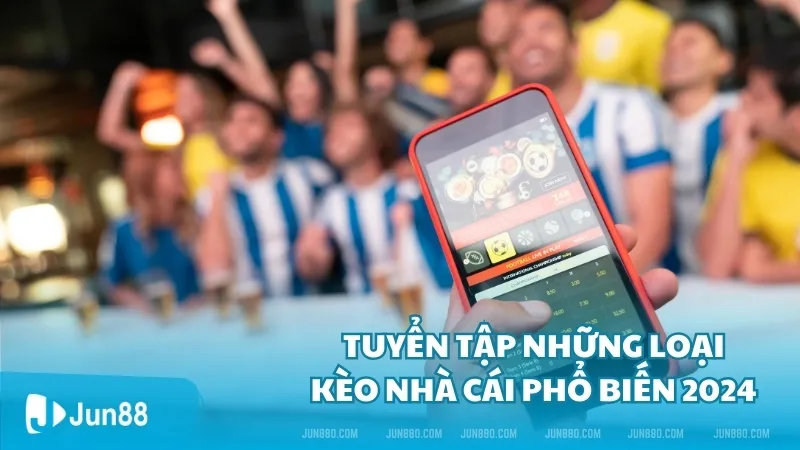 Kèo nhà cái là gì? Những dạng kèo nhà cái phổ biến 2024 3 Tuyển tập những loại kèo nhà cái phổ biến 2024