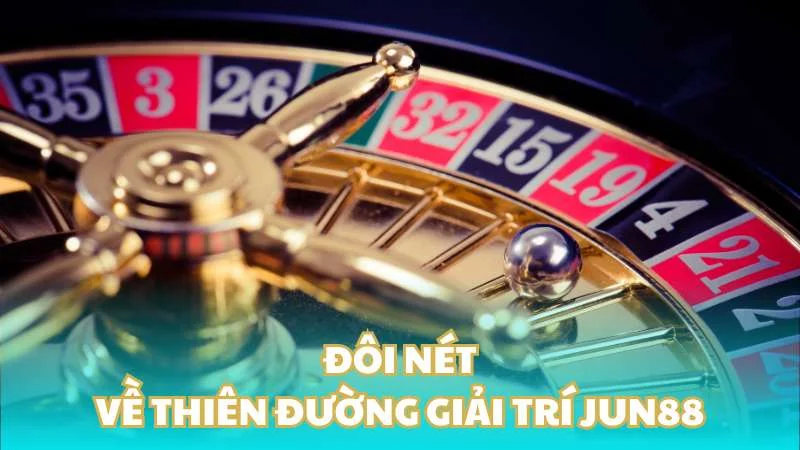 Cẩm nang khuyến mãi Jun88 - Mẹo săn thưởng cực đỉnh 2 Đôi nét về thiên đường giải trí Jun88