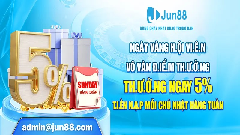 Jun88 Thưởng Nạp 5% Chủ Nhật Hàng Tuần Không Giới Hạn Cho Người Chơi 3 Hướng dẫn tham gia chương trình thưởng nạp 5% chủ nhật hàng tuần cho người chơi