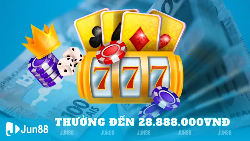 Chi Tiết Chương Trình Nổ Hũ Thưởng Đến 28.888.000VNĐ Tại Jun88 4 Nổ Hũ Thưởng Đến 28.888.000VNĐ Tại Jun88!