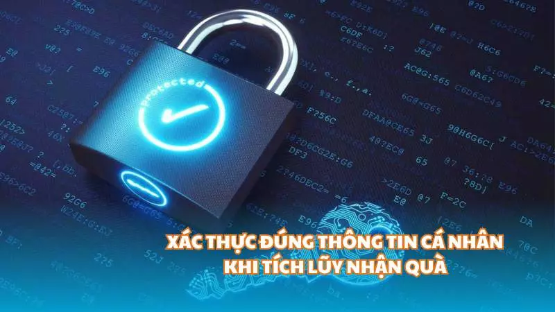 Tích lũy nhận quà hấp dẫn nhất từ nhà cái Jun88 4 Xác thực đúng thông tin cá nhân khi tích lũy nhận quà